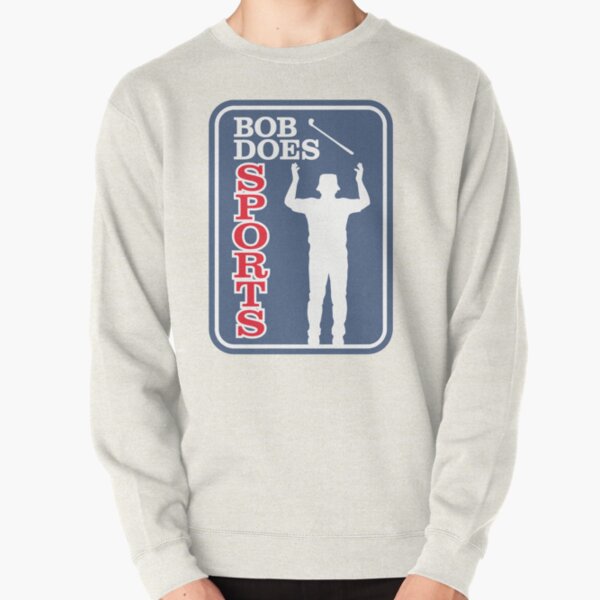 Bob Does Sports Merch The Bob Pullover Sweatshirt RB0609 product Offical bob does sports Merch